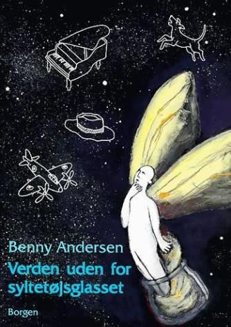Benny Andersen (f. 1929): Verden uden for syltetøjsglasset : digte