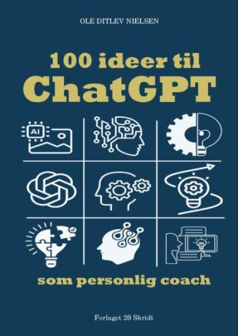 Ole Ditlev Nielsen (f. 1975): 100 ideer til ChatGPT som personlig coach