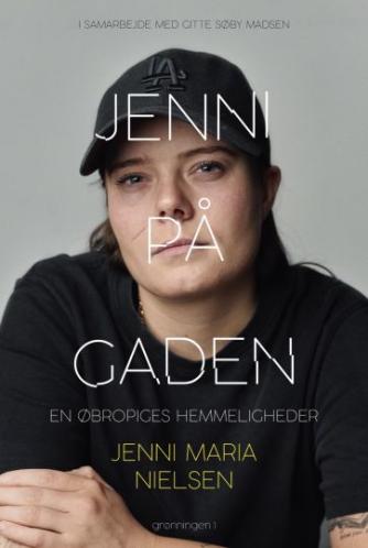 Jenni Maria Nielsen (f. 1998): Jenni på gaden : en øbropiges hemmeligheder