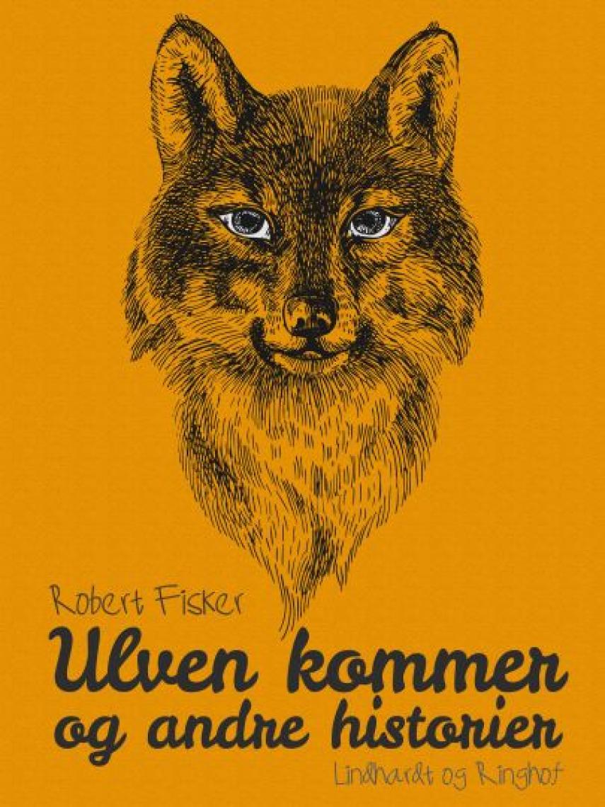 Robert Fisker: Ulven kommer og andre historier